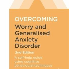 Get The EPUB Overcoming Worry and Generalised Anxiety Disorder: A self-help guide using cognitive be