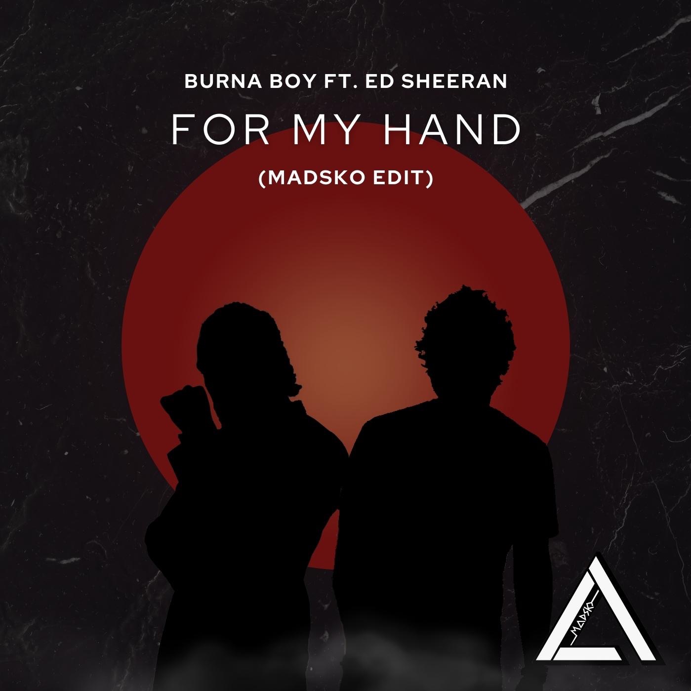 Burna Boy ft. Ed Sheeran – For My Hand (Madsko Edit) || BUY = FREE FULL DL