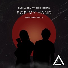 Burna Boy ft. Ed Sheeran - For My Hand (Madsko Edit) || BUY = FREE FULL DL