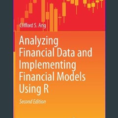 Read^^ 🌟 Analyzing Financial Data and Implementing Financial Models Using R (Springer Texts in Bus