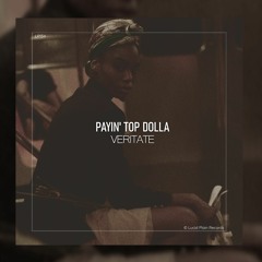Payin' Top Dolla - Veritate