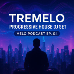 Tremelo - Progressive House DJ Set  Melodic Live Mix 2025 (Melo Podcast Ep 04)