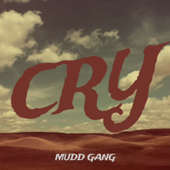 Mudd Gang - Cry