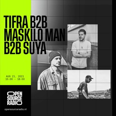 Tifra & Maskilo Man & Súya · Live at Open Source Radio · 21.08.2021