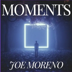 Moments - Joe Moreno Original