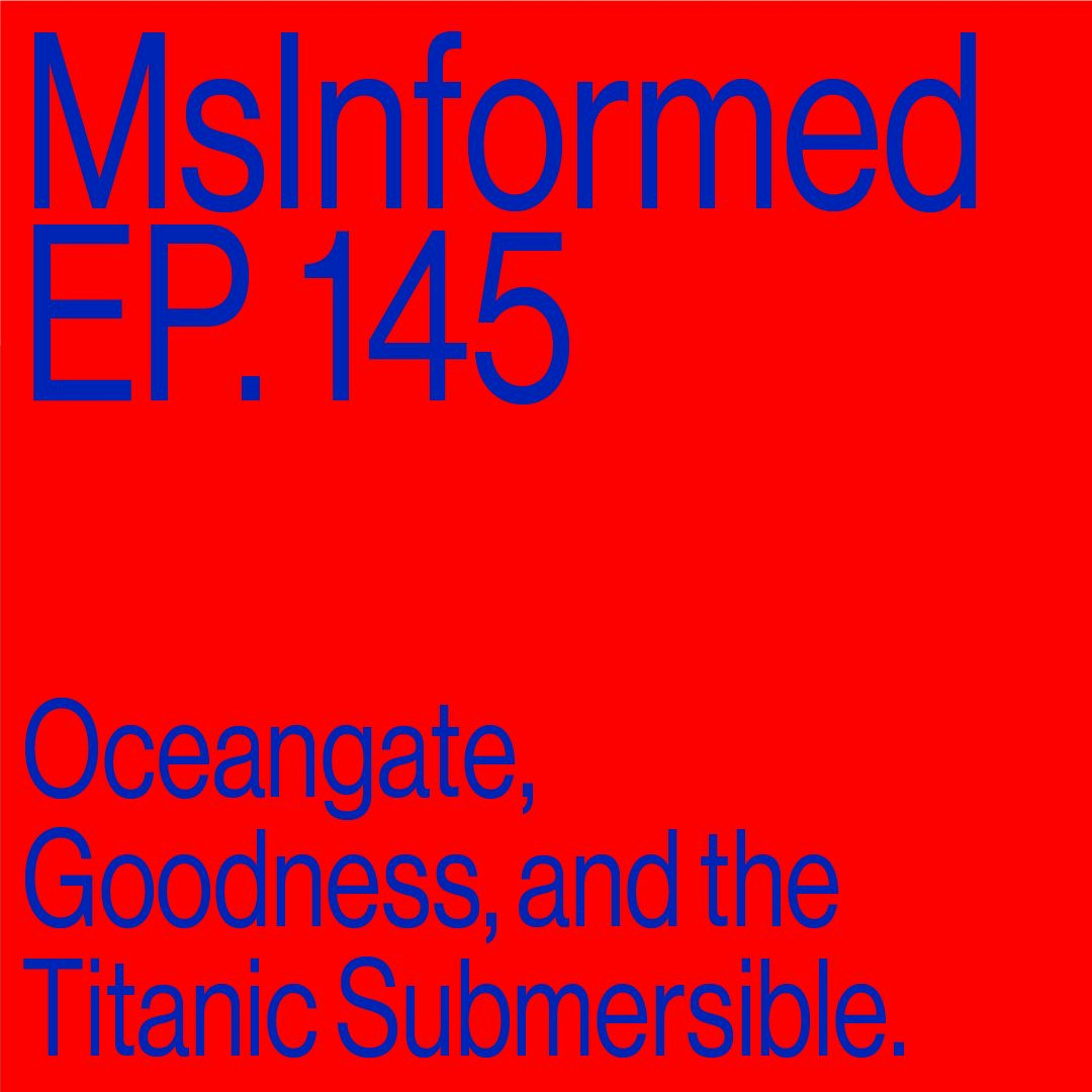 Episode 145: Oceangate, Goodness, and the Titanic Submersible