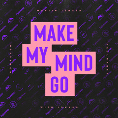 Make My Mind Go (with Jonasu)