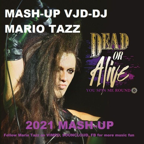 2021 MASHUP REMIX Dead Or Alive - You Spin Me Round Vs You Like It - By VDJ - DJ Mario Tazz