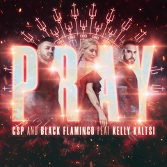 PRAY - GSP & BLACK FLAMINGO Feat. KELLY KALTSI