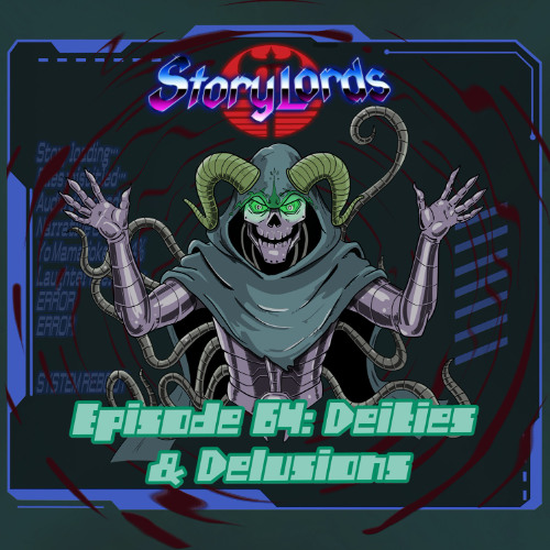 Episode 64: Deities & Delusions