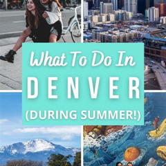 Best Things To Do In Denver Over The Summer Tours Review