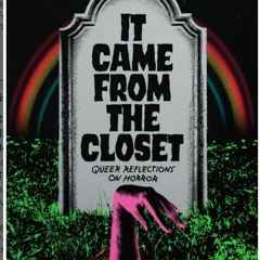 It Came from the Closet: Queer Reflections on Horror - Joe Vallese