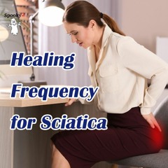 Healing Frequency for Sciatica- Spooky2 Rife Frequency Healing