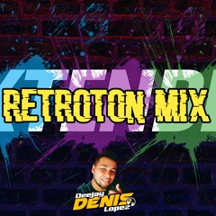 RETROTON MIX  EXTENDED X DJ DENIS LOPEZ.wav