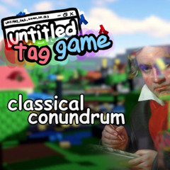 classicial conundrum - untitled tag game