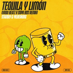 Standly & Yilberking - Tequila & Limón (Vrod Beatz & Snpr Bss Remix)