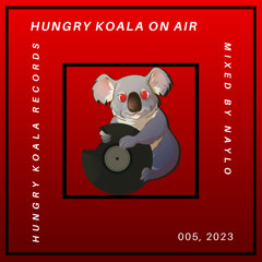 Hungry Koala On Air Episode 05, 2023 (Mixed By Naylo)
