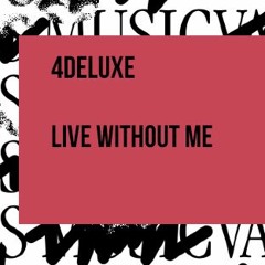4DELUXE - Live Without Me (Master) TEASER