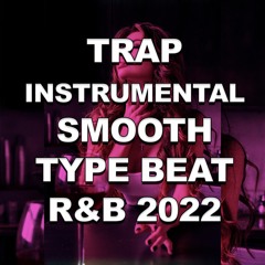 Trap Instrumental Smooth Type Beat R&B 2022