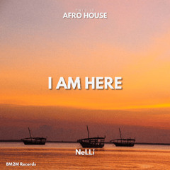 I Am Here (NeLLi Afro House Edit)