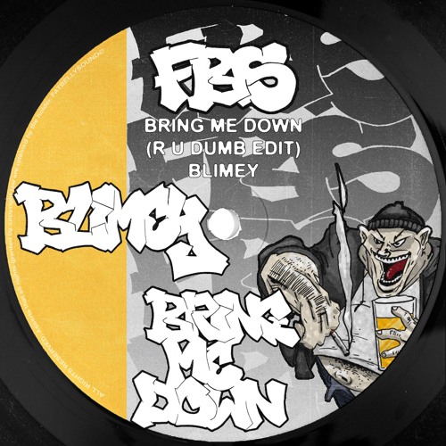 BLIMEY - BRING ME DOWN (R U DUMB EDIT) [FREE DL]