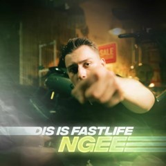 DIS IS FASTLIFE - NGEE