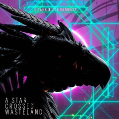 E*Tank x Zoe VanWest - A Star-Crossed Wasteland