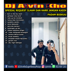 DJ ALVIN KHO™ - SPESIAL REQUEST ILHAM DAN HARR JANGAN KASIH PADAM BOSKUU