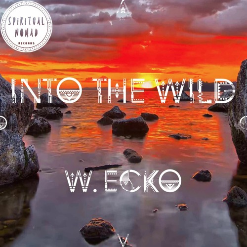 " Into the Wild "Nomadcast 24 By W.ECKO