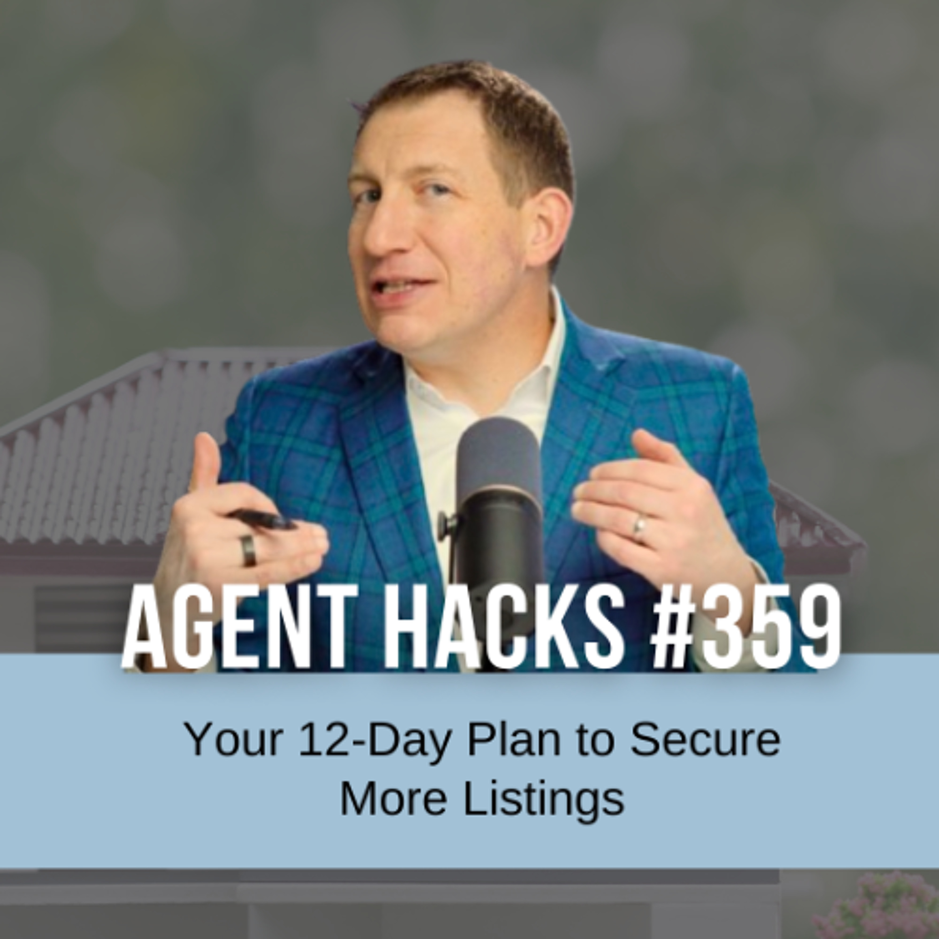 How to Secure a New Listing in the Next 12 Days | Real Estate Success Tips episode artwork