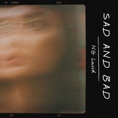 SAD AND BAD