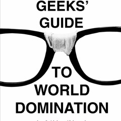 get✔️[PDF] Download⚡️ The Geeks' Guide to World Domination: Be Afraid, Beautiful People