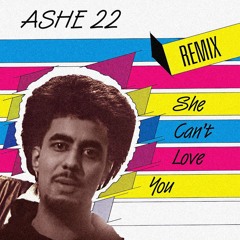 ASHE 22 Can't Love You (Mauvaise Herbe Funk Remix)