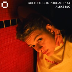 Culture Box Podcast 114 – Aleks BLC