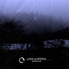 Luca La Rocca - Smooth EP - Children Of Tomorrow