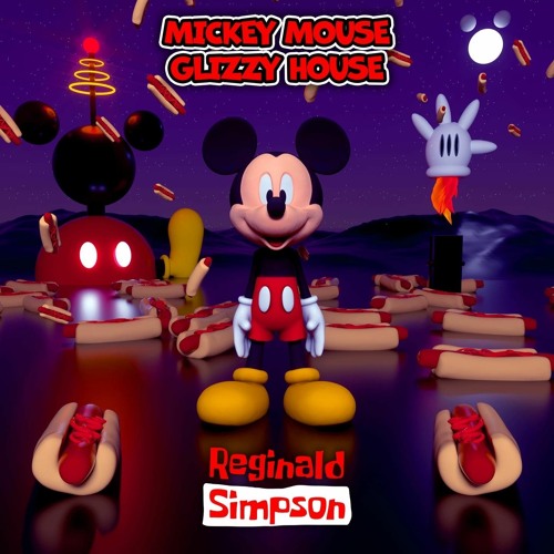 Stream Mickey Mouse Glizzy House by reginald simpson | Listen online for  free on SoundCloud