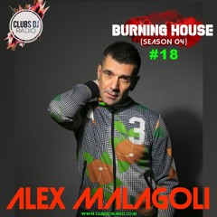 ALEX MALAGOLI -BURNING HOUSE- RADIO SHOW N° 18 - CLUBS DJ RADIO [Season 04] 2021