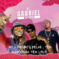 MT - PRIVACY DELA ,TEM M@CONHA TEM LOLÓ ( MC  RODRIGO DO CN & MC DANNY DJ GABRIEL DO BPM )
