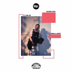 Up. Radio Show #65 featuring Ballads