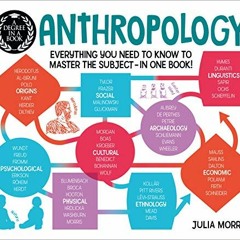 Get [PDF EBOOK EPUB KINDLE] A Degree in a Book: Anthropology: Everything You Need to Know to Master