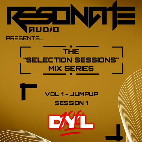 Resonate Audio Presents The Selection Sessions: Vol 1 -Jump Up - DYL100