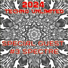2024 Techno Unlimited #3 - Featuring - SPECTRE