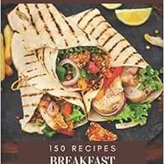 View [KINDLE PDF EBOOK EPUB] 150 Breakfast Sandwich and Wrap Recipes: An Inspiring Breakfast Sandwic