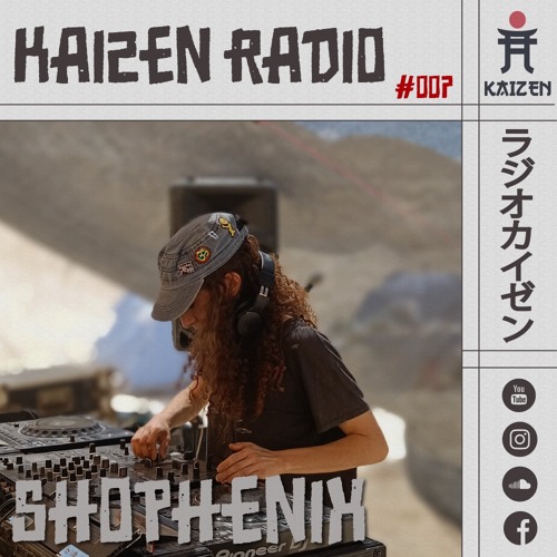 KAIZEN RADIO - #007 hosts: SHOPHENIX ⛩️