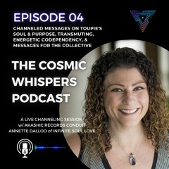Annette Dalloo: A Live Channeling Session! Toupie's Soul+Purpose, Dodging Energy Bombs, & More EP4