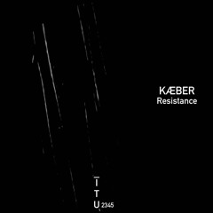 KÆBER - Resistance [ITU2345]