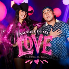 Ana Castela e DJ Guuga - Saudade Do Seu Love ( Audio Oficial )