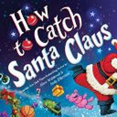 [Download PDF/Epub] How to Catch Santa Claus - Andy Elkerton