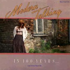 In 100 Years (Ultimate Disco Mix) - Modern Talking - kefmif