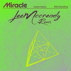Calvin Harris ft Ellie Goulding - Miracle (LeeMccready Remix) WIP